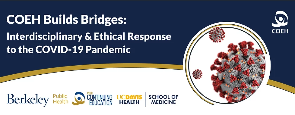 COEH Builds Bridges:  Interdisciplinary & Ethical Response to the COVID-19 Pandemic banner
